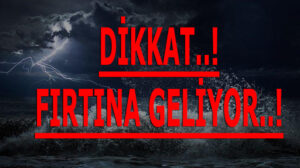 Dikkat.. Fırtına geliyor..!