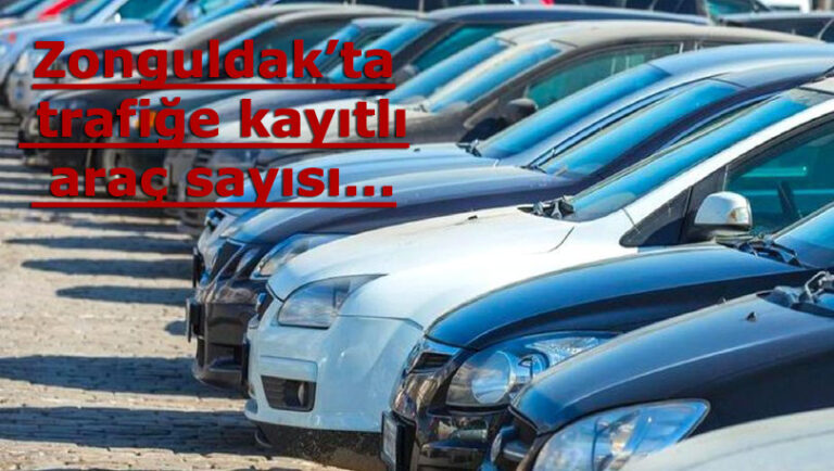 Zonguldak’ta trafiğe kayıtlı araç sayısı açıklandı