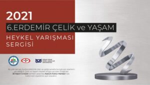 6. Erdemir Çelik ve Yaşam Heykel yarışması sergisi 30 Kasım’da sergilenecek