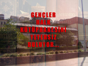 Gençler kütüphanenin açık kalmasını ve modernleşmesini istiyor!