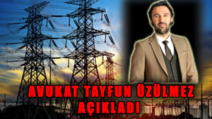 Av. Tayfun Üzülmez elektrik kesintileri ile ilgili açıklamalarda bulundu