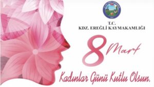 8 Mart’ta Güçlü Kadın, Güçlü Aile, Güçlü Toplum için…