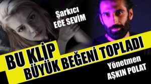 Sanatçı Ece Sevim’in klibine, Aşkın Polat imzası