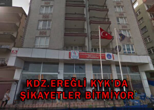 Karadeniz Ereğli KYK’da şikayetler bitmiyor