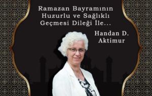Handan D. Aktimur’un Ramazan Bayramı kutlaması