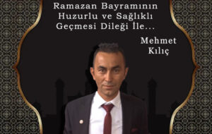 Mehmet Kılıç’ın Ramazan Bayramı kutlaması