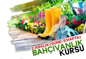 Bahçıvanlık kursu başvuru süresi uzatıldı