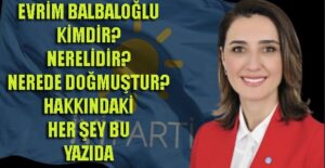 EVRİM BALBALOĞLU HAKKINDA GERÇEKLER