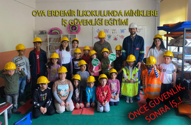 Ova Erdemir İlkokulu’nda miniklere iş güvenliği eğitimi