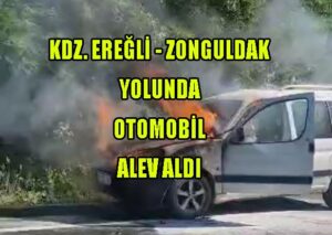 Kdz. Ereğli – Zonguldak yolunda otomobil alev aldı