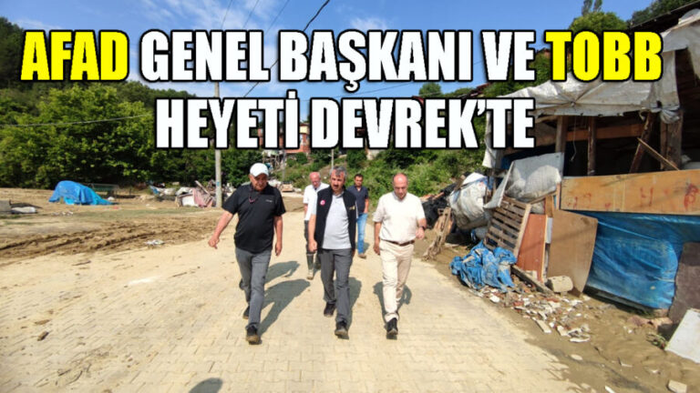 AFAD Genel Başkanı ve TOBB heyeti Devrek’te