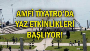 Amfi Tiyatro’da yaz etkinlikleri başladı..!