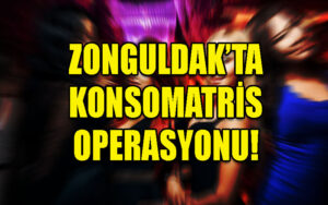 Zonguldak’ta konsomatris operasyonu