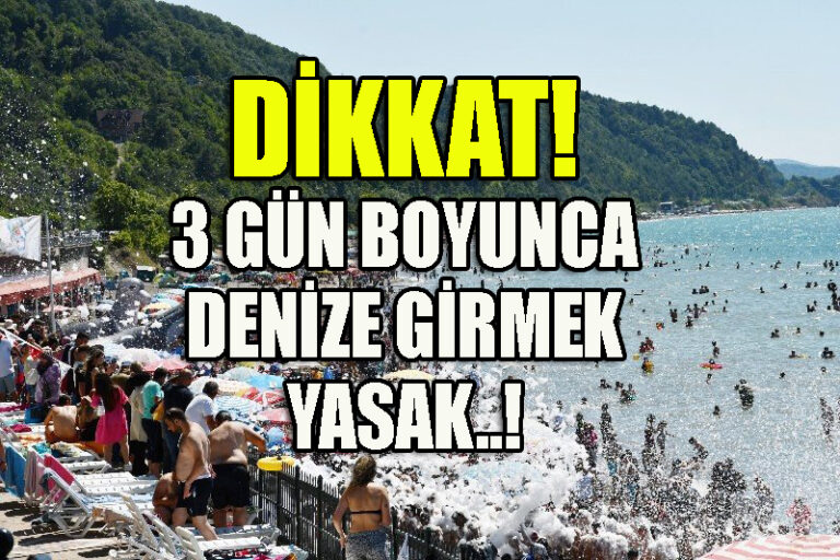 Zonguldak genelinde 3 gün boyunca denize girmek yasak..!