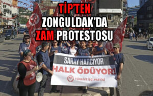 TİP, Zonguldak’ta zamlara karşı protesto yaptı