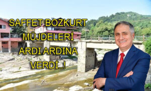 Saffet Bozkurt, müjdeleri ardı ardına verdi..!
