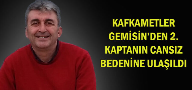 Batan gemide 2. kaptan Hıfzı Tarhan’ın cansız bedenine ulaşıldı