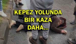 Kepez’de bir ölümcül kaza daha