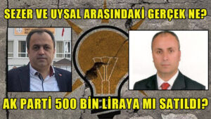 AK PARTİ 500 BİN LİRAYA MI SATILDI?