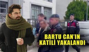 Bartu Can’ın cinayeti çözüldü.. Katil yakalandı