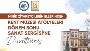 Kent Müzesi’nde dönem sonu sergisi açılacak