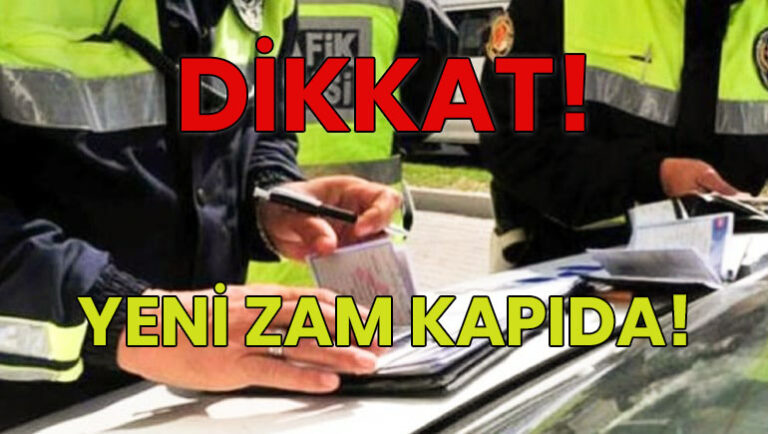 Trafikte dikkat! Ceza yolda, zam kapıda…