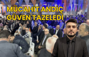 AK Parti’de Mucahit Andiç güven tazeledi