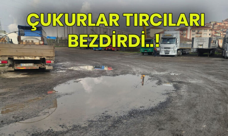 Çukurlar tırcıları bezdirdi