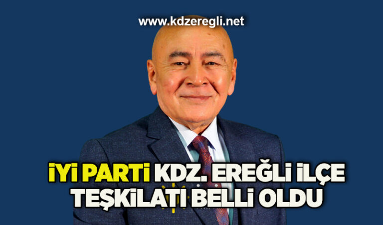 İYİ Parti Kdz. Ereğli İlçe Teşkilatı listesi belli oldu