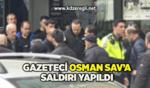 Gazeteci Osman Sav’a saldırı yapıldı