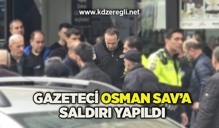 Gazeteci Osman Sav’a saldırı yapıldı