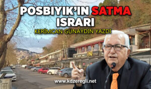 POSBIYIK’IN SATMA ISRARI