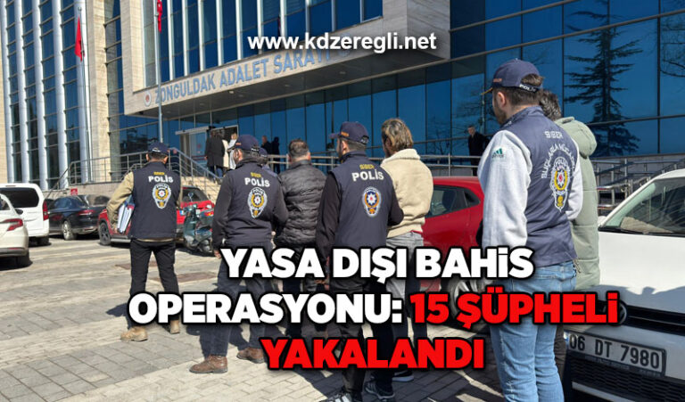 İl genelinde yasa dışı bahis operasyonu: 15 şüpheli yakalandı