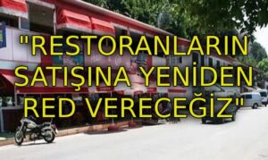 AK Parti’den açıklama: “Restoranların satışına onay vermeyeceğiz”