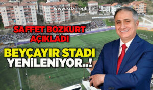 Saffet Bozkurt açıkladı; Beyçayır stadı yenileniyor..!