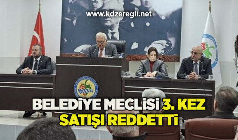 Kdz. Ereğli Belediye meclisi 3. kez satışı reddetti