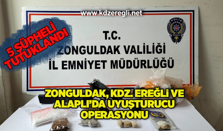 Zonguldak, Kdz. Ereğli ve Alaplı’da uyuşturucu operasyonu
