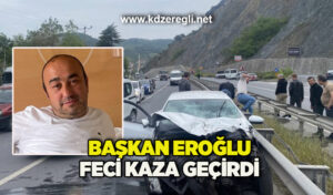 Başkan Eroğlu feci kaza geçirdi