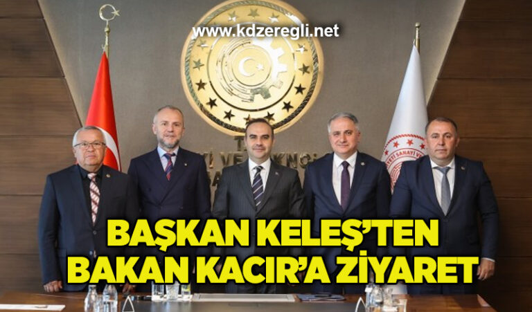 Başkan Keleş’ten Bakan Kacır’a ziyaret