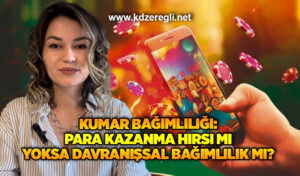 “Kumar bağımlılığı: para kazanma hırsı mı yoksa davranışsal bağımlılık mı?”