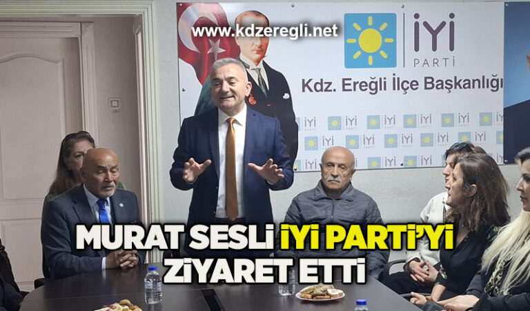Murat Sesli İYİ Parti’yi ziyaret etti