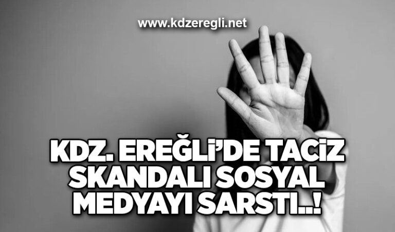 Kdz. Ereğli’de taciz skandalı sosyal medyayı sarstı..!