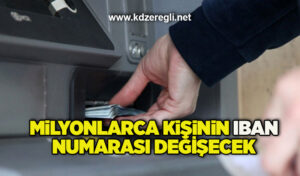 Milyonlarca kişinin IBAN numarası değişecek