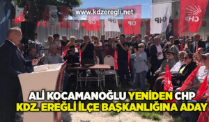 Ali Kocamanoğlu yeniden CHP Kdz. Ereğli İlçe Başkanlığına aday 