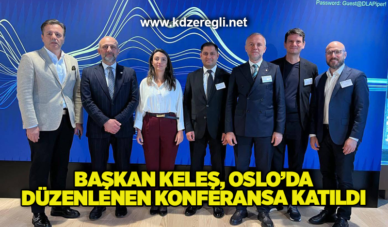 Başkan Keleş, Oslo’da düzenlenen konferansa katıldı ve EAST CCI of Norway ile işbirliği protokolü imzaladı