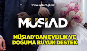 MÜSİAD’dan evlilik ve doğuma büyük destek