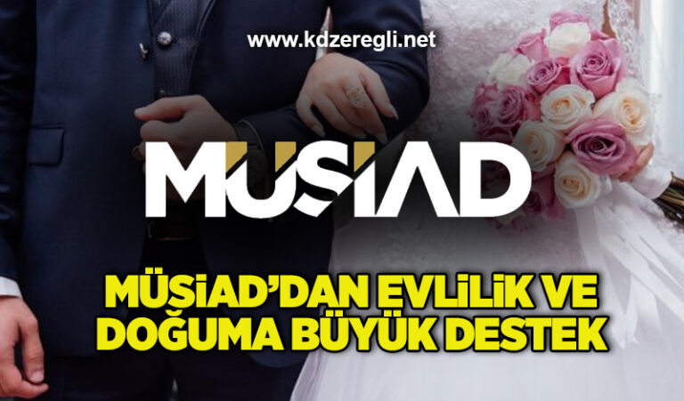 MÜSİAD’dan evlilik ve doğuma büyük destek