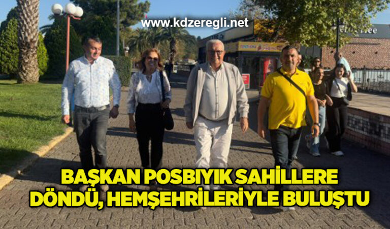 Başkan Posbıyık sahillere döndü, hemşehrileriyle buluştu