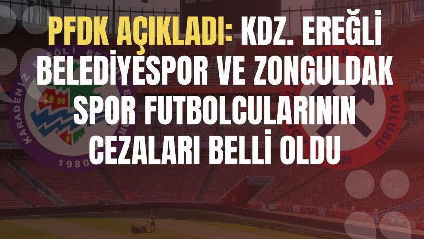 Kdz. Ereğli Belediyespor ve Zonguldak Spor futbolcularının cezaları belli oldu