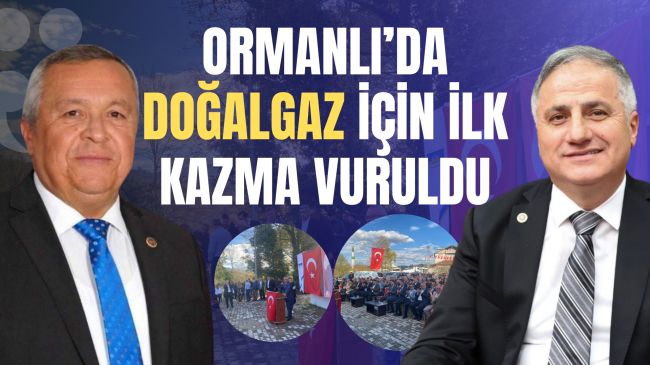 Ormanlı’da tarihi an: Doğalgaz için ilk kazma vuruldu